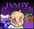 Baby Destruction